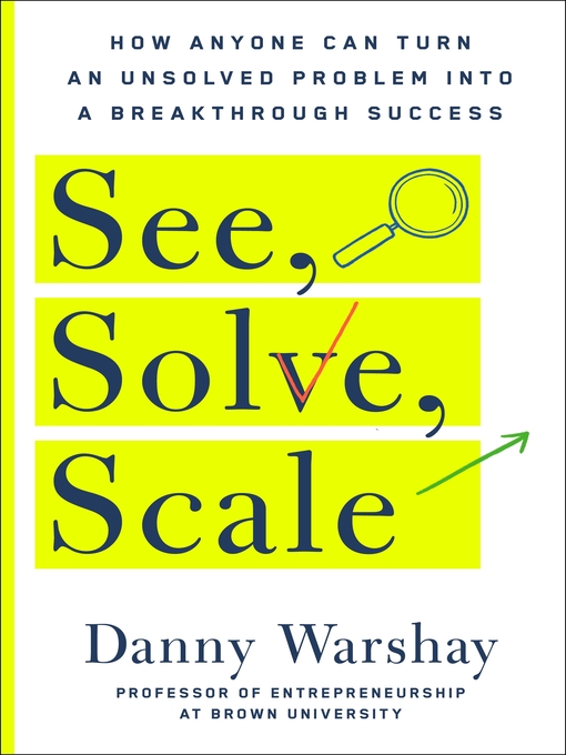Title details for See, Solve, Scale by Danny Warshay - Available